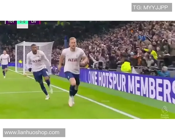 热刺与利物浦精彩对决视频直播全程回顾与分析 热刺与利物浦精彩对决视频直播全程回顾与分析